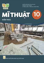 Mĩ thuật 10 - Kiến trúc