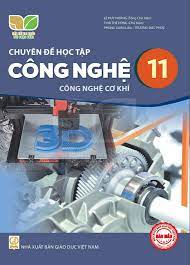 Chuyên đề học tập Công nghệ 11 - Công nghệ cơ khí